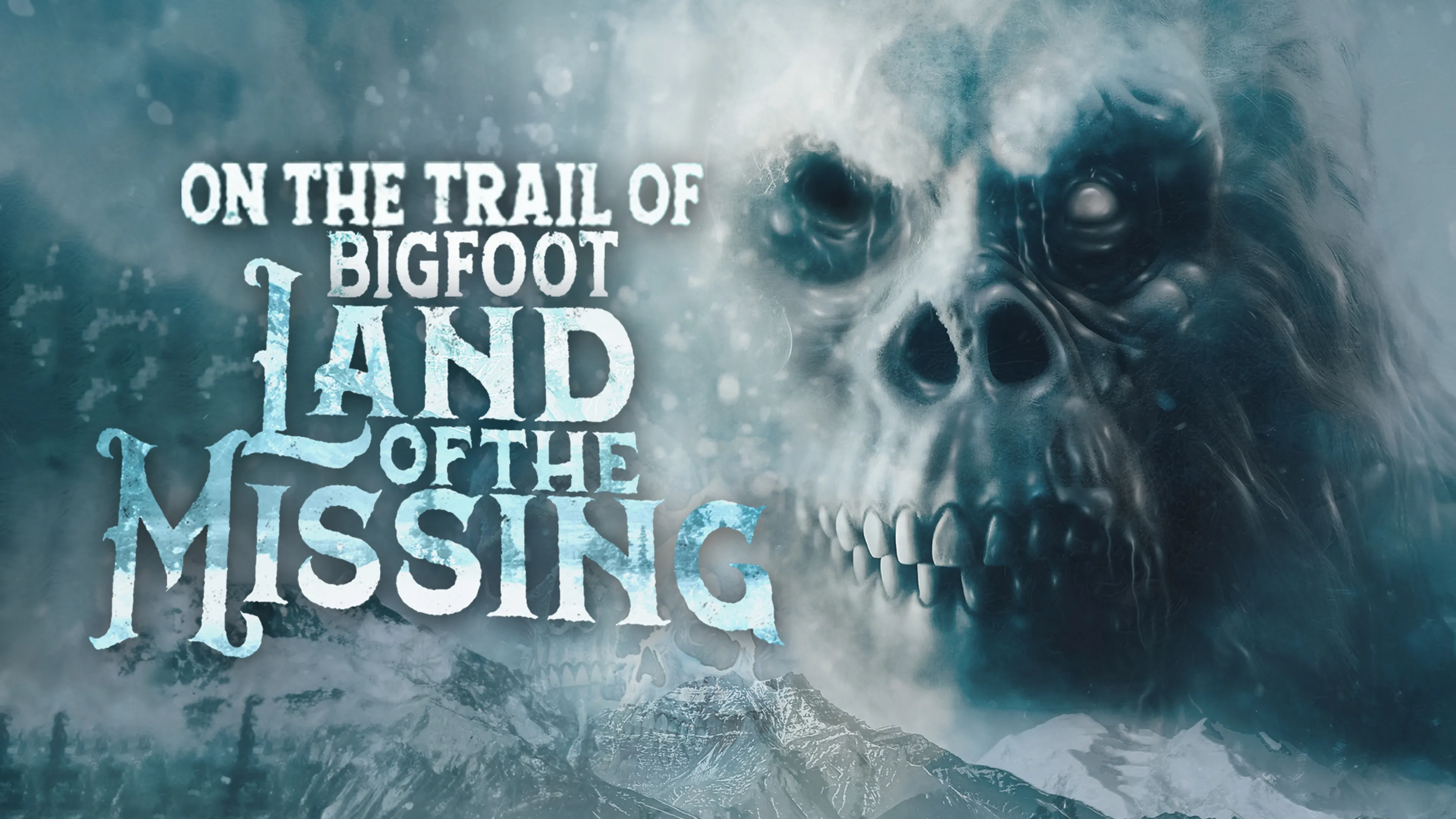 On the Trail of Bigfoot: Land of the Missing poster